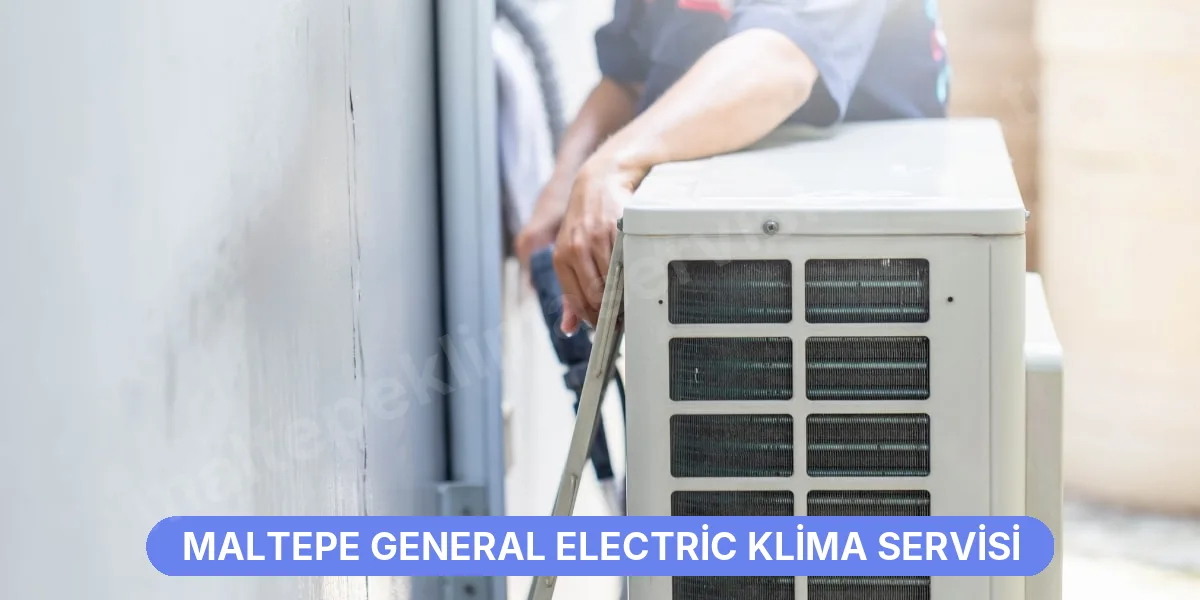 Maltepe General Electric Klima Servisi