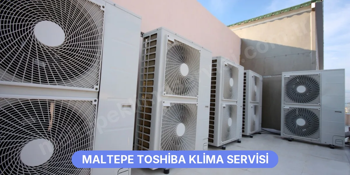 Maltepe Toshiba Klima Servisi